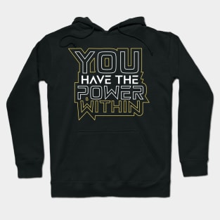 You Have The Power Within Motivational Quotes Hoodie